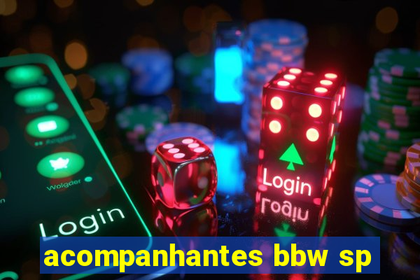 acompanhantes bbw sp